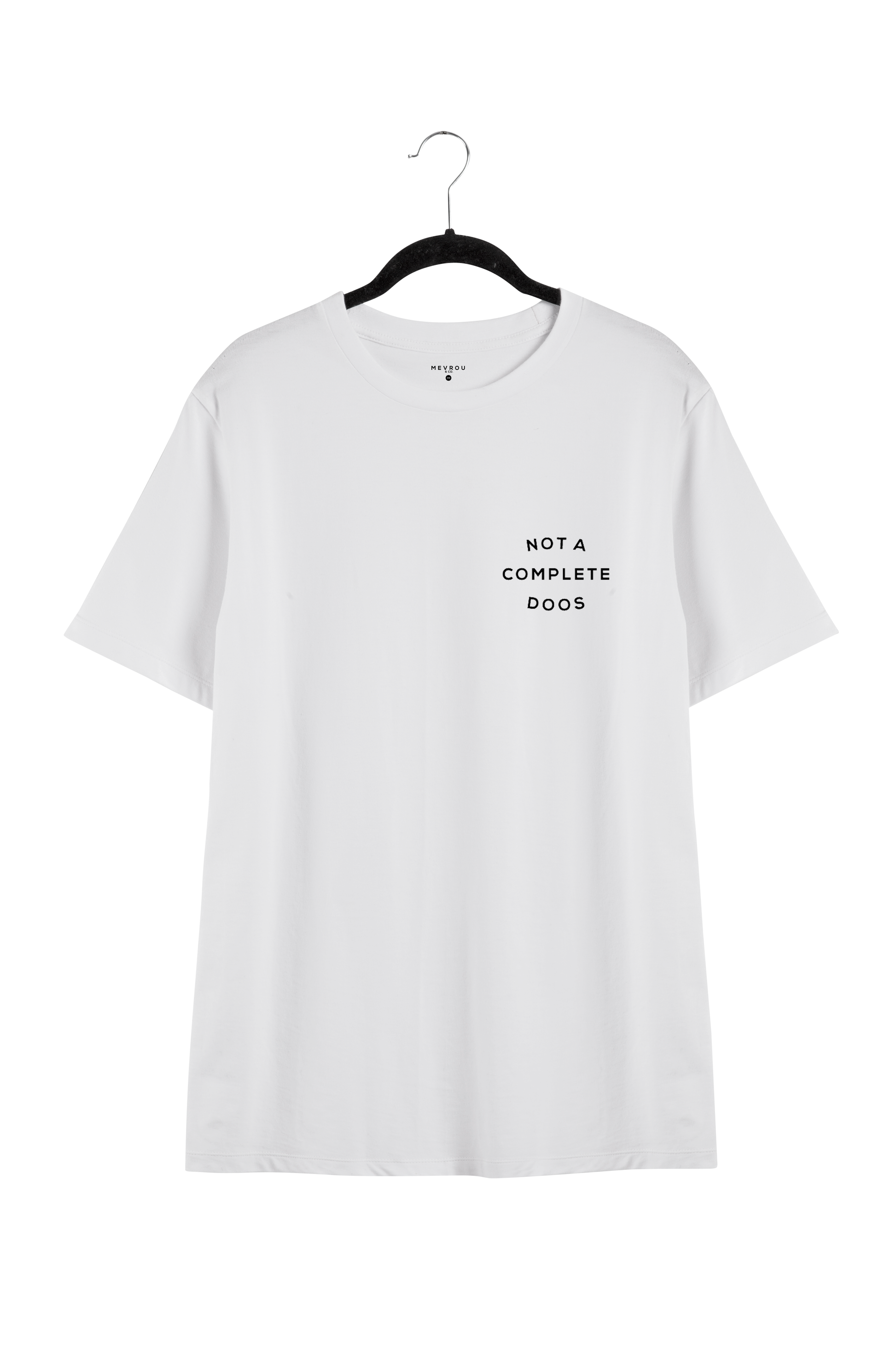 NOT A COMPLETE DOOS TEE – MEVROU & CO.