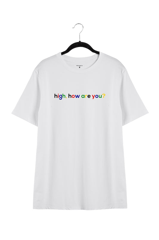 HIGH, HOW ARE YOU? TEE